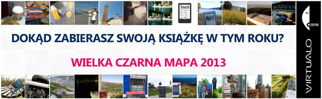 Wielka Czarna Mapa 2013. Wakacyjny konkurs fotograficzny dla miłośników książek i e-booków