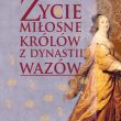 Ĺťycie miłosne polskich królów z dynastii Wazów
