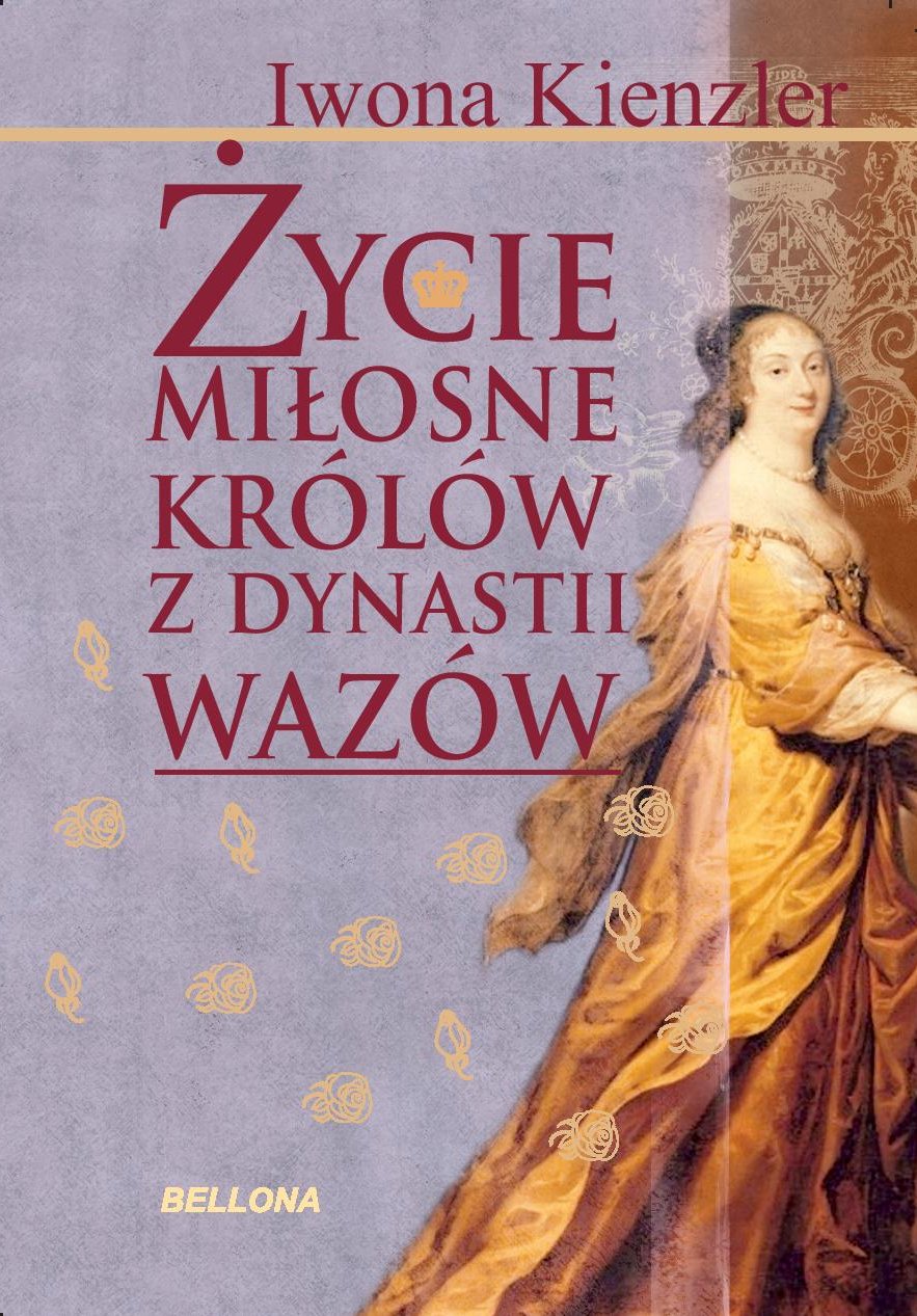 Ĺťycie miłosne polskich królów z dynastii Wazów