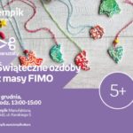 ŚWIĄTECZNE OZDOBY Z MASY FIMO – WARSZTATY KREATYWNE – ŁÓDŹ