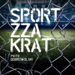 Sport zza krat, czyli losy sportowców, którzy znaleźli się na zakręcie