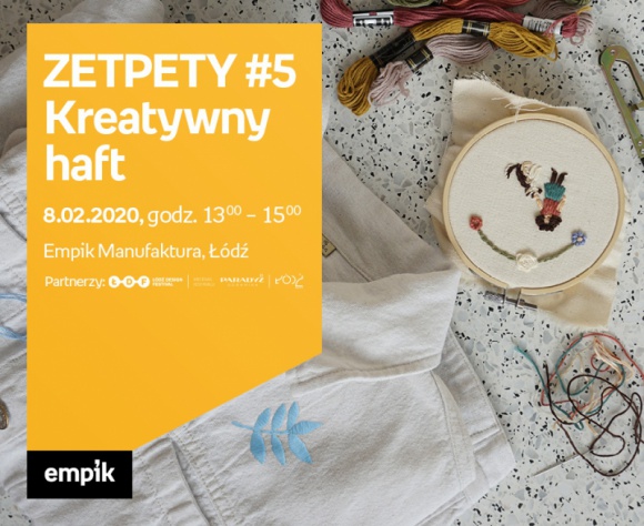 ZETPETY #5: KREATYWNY HAFT – EMPIK MANUFAKTURA ŁÓDŹ