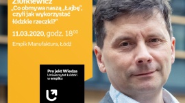 ODWOŁANE – DR HAB. MACIEJ ZIUŁKIEWICZ – "JAK WYKORZYSTAĆ ŁÓDZKIE RZECZKI?"