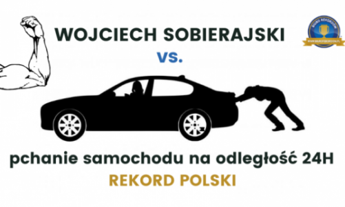 Wojciech Sobierajski ustanawia Rekord Polski w pchaniu samochodu 24H