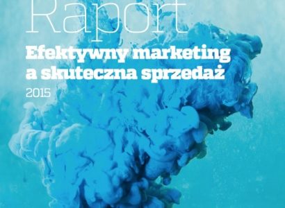 Ukazał się raport ?Efektywny marketing a skuteczna sprzedaż?