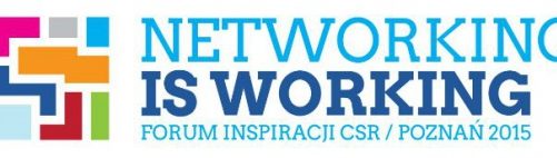?NETWORKING IS WORKING? – MOTTO PIERWSZEGO FORUM INSPIRACJI CSR W POZNANIU