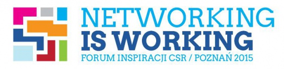 ?NETWORKING IS WORKING? – MOTTO PIERWSZEGO FORUM INSPIRACJI CSR W POZNANIU