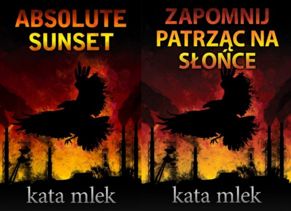 Kata Mlek rusza na Zachód Książka, LIFESTYLE - 22 września w popularnych na świecie księgarniach internetowych pojawi się angielska wersja ?Zapomnij patrząc na słońce? pod tytułem ?Absolute Sunset?. Towarzyszyć jej będzie zmienione wydanie polskie, z taką samą okładką jak wydanie zagraniczne.