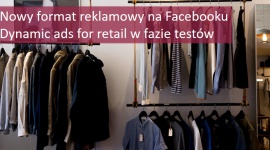 Facebook testuje format reklamowy dla sklepów stacjonarnych BIZNES, Media i PR - W zeszłym tygodniu serwis ogłosił, że testuje nowy format skierowany do firm, prowadzących sklepy stacjonarne. Czy szykuje się rewolucja? Catvertiser wziął pod lupę te zmiany.