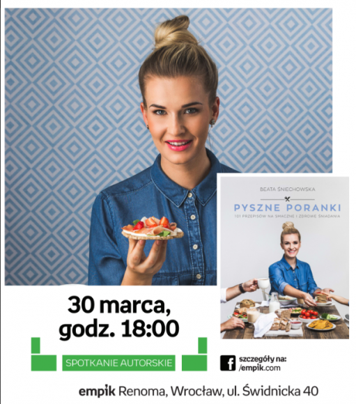 Pyszne spotkanie autorskie z Beatą Śniechowską Książka, LIFESTYLE - Zwyciężczyni drugiej edycji kulinarnego show ?MasterChef? - Beata Śniechowska - wydała kolejną książkę kucharską ?Pyszne poranki. 101 sposobów na zdrowe i smaczne śniadania?.