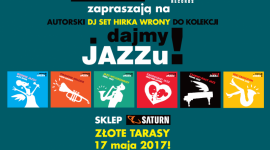 Dajmy Jazzu! Wyjątkowy DJ Set Hirka Wrony w Saturn Złote Tarasy