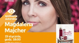 MAGDALENA MAJCHER - SPOTKANIE AUTORSKIE Książka, LIFESTYLE - Magdalena Majcher 19 stycznia, godz. 18:00 empik Manufaktura, Łódź, ul. Karskiego 5