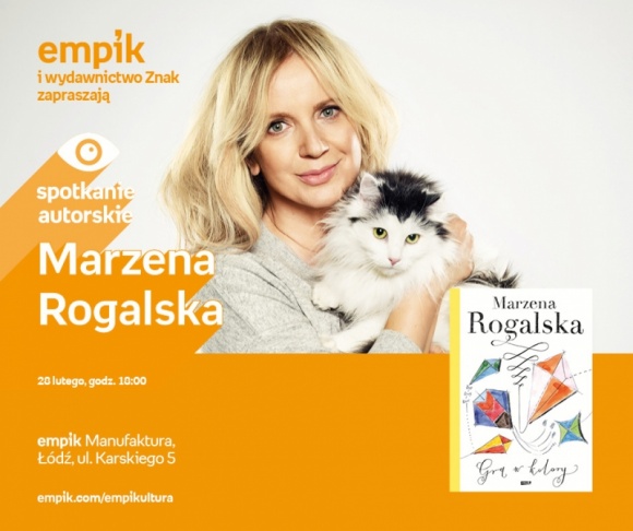 MARZENA ROGALSKA - SPOTKANIE AUTORSKIE Książka, LIFESTYLE - MARZENA ROGALSKA - SPOTKANIE AUTORSKIE 28 lutego, godz. 18:00 empik Manufaktura, Łódź, ul. Karskiego 5