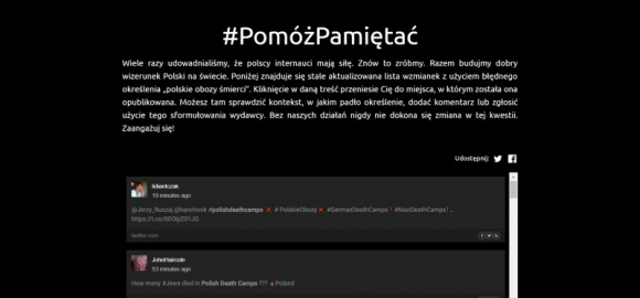 PomóżPamiętać.pl ponownie walczy z ?polskimi obozami śmierci? BIZNES, Media i PR - Polscy internauci po raz kolejny mogą skorzystać z narzędzia, umożliwiającego reagowanie na używanie w Internecie fałszywego sformułowania ?polskie obozy śmierci?. Strona, pomozpamietac.pl, której zadaniem jest wyszukiwanie tego błędnego zwrotu, została ponownie uruchomiona.
