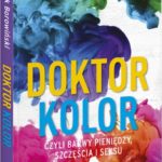 Dr Marek Borowiński – ?Doktor Kolor, czyli barwy pieniędzy, szczęścia i seksu?