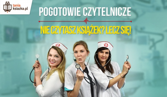 Nie czytasz książek? Lecz się! Książka, LIFESTYLE - Statystyki czytelnictwa w Polsce od lat są alarmujące. Ale raporty czytają tylko ci... którzy czytają. Nie przekonają tych, którym drukowane litery kojarzą się tylko z nudą. Internetowa księgarnia TaniaKsiazka.pl wymyśliła więc ?Pogotowie Czytelnicze?.