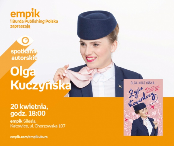 Spotkanie autorskie z Olgą Kuczyńską ? Empik Silesia BIZNES, Kultura - Olga Kuczyńska ? młoda polska stewardesa, autorka bloga ?Życie stewardesy? spotka się z czytelnikami w katowickim salonie Empik w Silesii 20 kwietnia o godzinie 18:00.