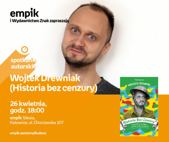 Spotkanie autorskie z Wojciechem Drewniakiem - Katowice BIZNES, Kultura - Jeden z najpopularniejszych youtuberów (Historia Bez Cenzury), Wojciech Drewniak spotka się z fanami w katowickim salonie Empik Silesia 26 kwietnia o godzinie 18:00.