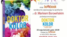 ?Doktor Kolor, czyli barwy pieniędzy, szczęścia i seksu? Książka, LIFESTYLE - Edipresse Książki oraz księgarnia BookBook w Warszawie serdecznie zapraszają na spotkanie autorskie z dr. Markiem Borowińskim z okazji premiery książki ?Doktor Kolor, czyli barwy pieniędzy, szczęścia i seksu?
