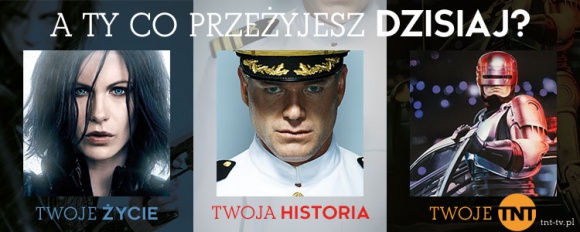 Kampania wizerunkowa stacji TNT ? Twoje życie. Twoja historia. Twoje TNT