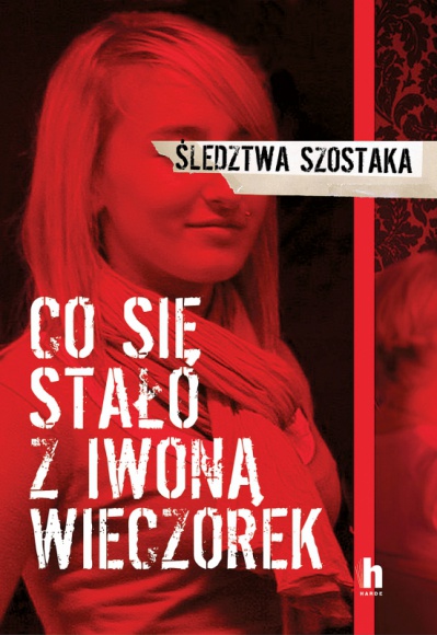 Konferencja prasowa - premiera książki ,,Co się stało z Iwoną Wieczorek" Książka, LIFESTYLE - 28 listopada o godz. 12.00 w Centrum Prasowym Foksal w Warszawie (ul. Foksal 3/5) odbędzie się konferencja prasowa z udziałem dziennikarza śledczego Janusza Szostaka, autora książki ,,Co się stało z Iwoną Wieczorek", która ukazała się nakładem Wydawnictwa Harde.