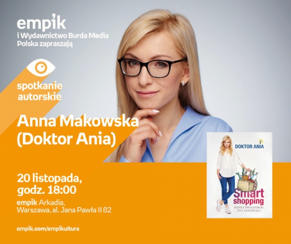 Doktor Ania i jej ?Smart Shopping? w salonie Empik Arkadia Książka, LIFESTYLE - Co jemy na co dzień, jak kształtują się nasze wybory żywieniowe i jakie są ich konsekwencje dla naszego zdrowia? Już 20 listopada na te i podobne pytania autorka książki ?Smart Shopping? odpowie podczas spotkania z publicznością w salonie Empik Arkadia.