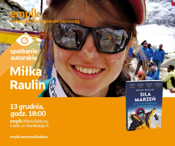 MIŁKA RAULIN - SPOTKANIE AUTORSKIE - ŁÓDŹ Książka, LIFESTYLE - MIŁKA RAULIN - SPOTKANIE AUTORSKIE - ŁÓDŹ 13 grudnia, godz. 18:00 empik Manufaktura, Łódź, ul. Karskiego 5
