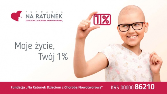 Moje życie, Twój 1%. Kampania Fundacji Na Ratunek Dzieciom z Chorobą Nowotworową