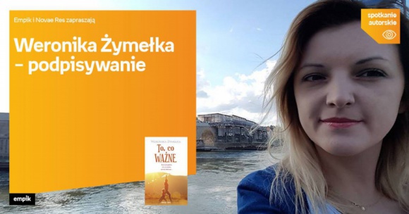 Weronika Żymełka - podpisywanie | Empik Focus Park BIZNES, Kultura - Weronika Żymełka bedzie podpisywała swoją najnowszą książkę w Empiku Focus Rybnik 13 lutego.