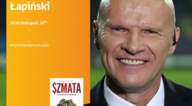 TOMASZ ŁAPIŃSKI - SPOTKANIE AUTORSKIE - ŁÓDŹ Książka, LIFESTYLE - TOMASZ ŁAPIŃSKI - SPOTKANIE AUTORSKIE - ŁÓDŹ 12 marca, godz. 18:00 Empik Manufaktura, Łódź, ul. Karskiego 5