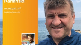 MAREK KAMIŃSKI - SPOTKANIE AUTORSKIE - ŁÓDŹ Książka, LIFESTYLE - MAREK KAMIŃSKI - SPOTKANIE AUTORSKIE - ŁÓDŹ 5 czerwca, godz. 18:00 Empik Manufaktura, Łódź, ul. Karskiego 5