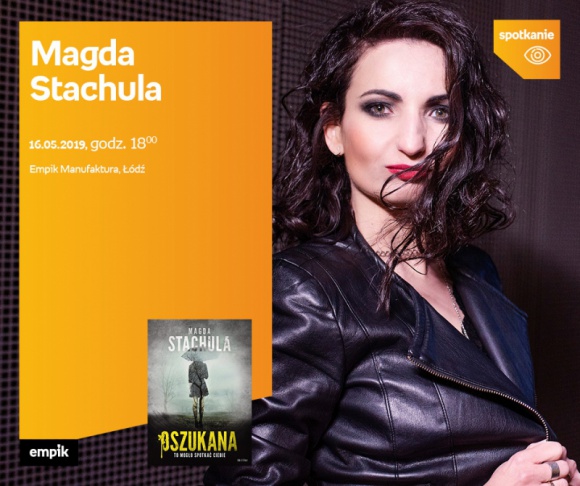 MAGDA STACHULA - SPOTKANIE AUTORSKIE - ŁÓDŹ Książka, LIFESTYLE - MAGDA STACHULA - SPOTKANIE AUTORSKIE - ŁÓDŹ 16 maja, godz. 18:00 Empik Manufaktura, Łódź, ul. Karskiego 5