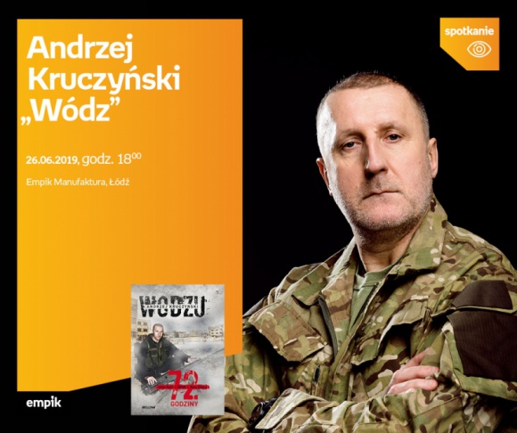 ANDRZEJ KRUCZYŃSKI ("WÓDZ") - SPOTKANIE AUTORSKIE - ŁÓDŹ Książka, LIFESTYLE - ANDRZEJ KRUCZYŃSKI ("WÓDZ") - SPOTKANIE AUTORSKIE - ŁÓDŹ 26 czerwca, godz. 18:00 Empik Manufaktura, Łódź, ul. Karskiego 5