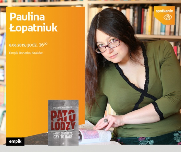 Paulina Łopatniku w Empiku Bonarce Książka, LIFESTYLE - Nowotwory i inne choroby kryją wiele tajemnic. Paulina Łopatniuk opisuje i wyjaśnia wiele z nich w książce pt. ?Patolodzy. Panie doktorze, czy to rak??