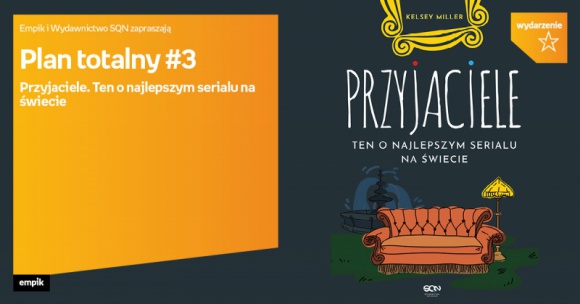 Plan totalny: Przyjaciele. Ten o najlepszym serialu na świecie BIZNES, Kultura - O fenomenie serialu ?Przyjaciele? rozmawiać będą filmoznawcy i kulturoznawcy 30 września o godzinie 18:00 w Empiku Silesia.
