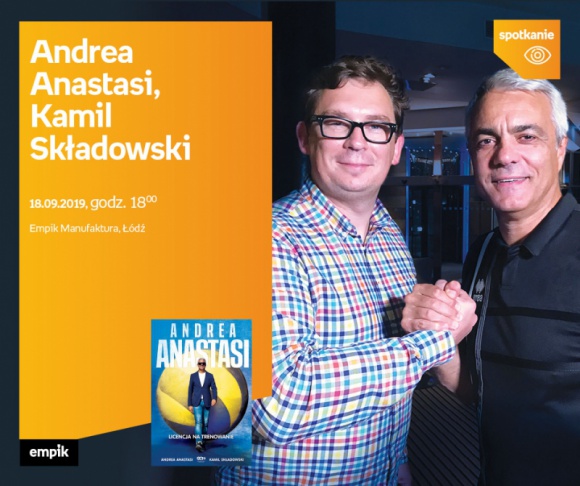 ANDREA ANASTASI, KAMIL SKŁADOWSKI - SPOTKANIE AUTORSKIE - ŁÓDŹ Książka, LIFESTYLE - ANDREA ANASTASI, KAMIL SKŁADOWSKI - SPOTKANIE AUTORSKIE - ŁÓDŹ 18 września, godz. 18:00 Empik Manufaktura, Łódź, ul. Karskiego 5