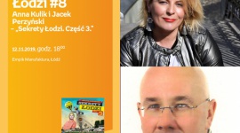 POCIĄG DO ŁODZI #8: ANNA KULIK i JACEK PERZYŃSKI - "SEKRETY ŁODZI. CZĘŚĆ 3" Książka, LIFESTYLE - Pociąg do Łodzi #8 Anna Kulik i Jacek Perzyński ? ?Sekrety Łodzi. Część 3.? 12 listopada, godz. 18:00 Empik Manufaktura, Łódź, ul. Karskiego 5