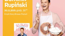 Spotkanie z Dominikiem Rupińskim w Poznaniu Książka, LIFESTYLE - Zapraszamy na spotkanie z gwiazdorem polskiego TikToka, Musical.ly, Youtube?a i Instagrama - Dominikiem Rupińskim, który podczas spotkania w Empiku zaprezentuje unikatową książkę ?So sweet challenge? (Wyd. YA!).