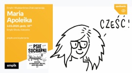 Maria Apoleika (Psie sucharki) w Empiku Silesia BIZNES, Kultura - Maria Apoleika jest autorką cieszących się ogromną popularnością w mediach społecznościowych profili o nazwie ?Psie sucharki?. Autorka spotka się z fanami 2 marca o godzinie 18:00 w Empiku Silesia.