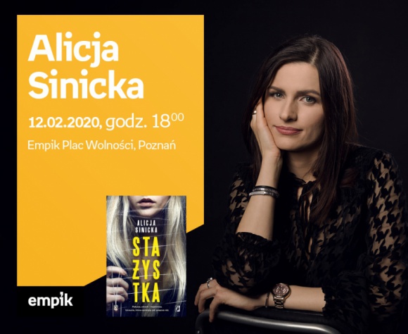 Spotkanie autorskie z Alicją Sinicką w Poznaniu Książka, LIFESTYLE - Alicja Sinicka zadebiutowała powieścią pt. ?Oczy wilka?, która momentalnie wspięła się na listy książkowych bestsellerów. Podobnie było w przypadku kolejnych powieści ? również obyczajowych z silnym wątkiem sensacyjnym: ?Winnej? oraz ?W jego oczach?