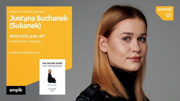 Justyna Suchanek (Sukanek) w Empiku Silesia BIZNES, Kultura - Justyna Suchanek, znana jako ?Sukanek? ? youtuberka, influencerka, montażystka i fotografka, spotka się 28 lutego o godzinie 18:00 w Empiku Silesia.