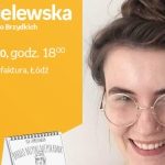 IGA CHMIELEWSKA (AUTORKA "BARDZO BRZYDKICH RYSUNKÓW") – SPOTKANIE – ŁÓDŹ
