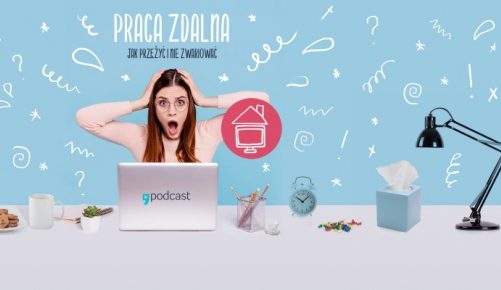 Praca zdalna ? jak żyć i nie zwariować? Nowy podcast Empik Go