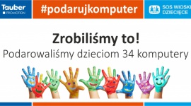 Akcja #podarujkomputer gromadzi potrzebny sprzęt dla dzieci BIZNES, Media i PR - 34 komputery dostały dzieci ze Stowarzyszenia SOS Wioski Dziecięce dzięki akcji #podarujkomputer prowadzonej przez Tauber Promotion.