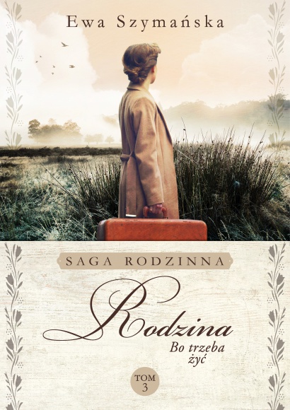 Bo trzeba żyć? Dalszy ciąg rodzinnej sagi: ?Rodzina?