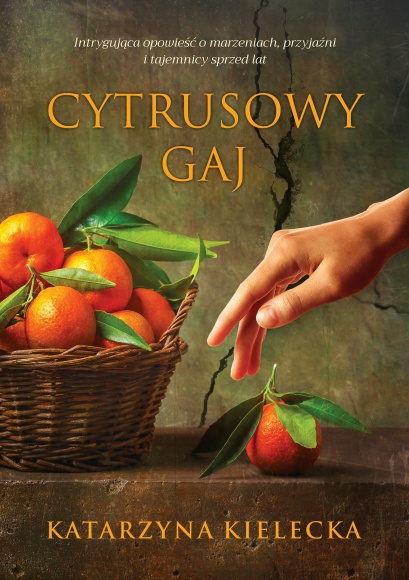 CYTRUSOWY GAJ Książka, LIFESTYLE - ?Cytrusowy gaj? pióra Katarzyny Kieleckiej, który ukaże się 7 lipca nakładem Wydawnictwa Szara Godzina, to opowieść o różnych odcieniach przyjaźni i miłości, o rozczarowaniu i nadziei, a także o tym jak wiele sekretów, wyzwań i niespodzianek niesie ze sobą życie.