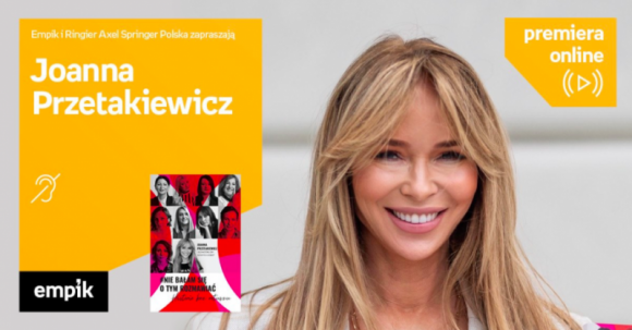 Empik zaprasza! 22 lipca Joanna Przetakiewicz - Premiera online Książka, LIFESTYLE - Zapraszamy na kolejne spotkanie z cyklu #premieraonline, naszym gościem będzie Joanna Przetakiewicz, autorka książki ?#Nie bałam się o tym rozmawiać. Transmisja ze spotkania będzie dostępna na Facebook.com/empikcom.