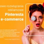 Nowe rozwiązania reklamowe Pinteresta dla e-commerce