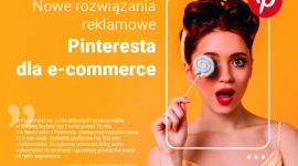Nowe rozwiązania reklamowe Pinteresta dla e-commerce BIZNES, Media i PR - Pinterest udostępnia w Polsce coraz większą przestrzeń dla e-commerce. Sklepy on-line mogą teraz nie tylko prowadzić sprzedaż katalogową, lecz także korzystać z reklam produktowych oraz dynamicznego retargetowania kampanii.