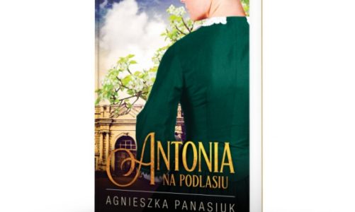 ANTONIA – PIERWSZY TOM CYKLU POWIEŚCIOWEGO ?NA PODLASIU?